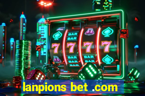 lanpions bet .com